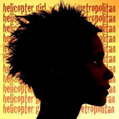 Helicopter Girl -  Metropolitan